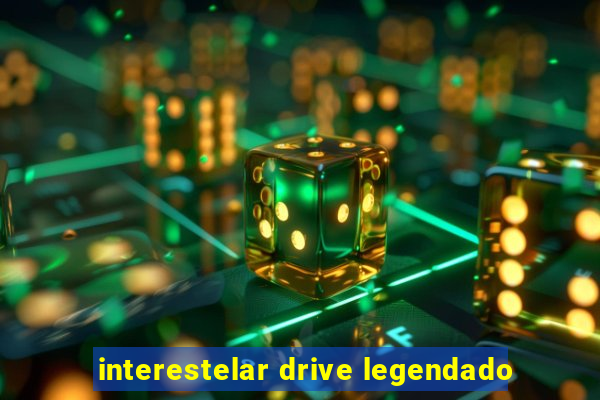 interestelar drive legendado